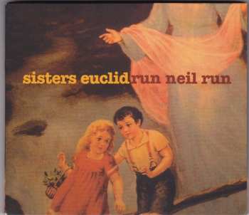 Album Sisters Euclid: Run Neil Run