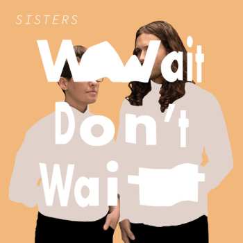 CD Sisters: Wait Don't Wait