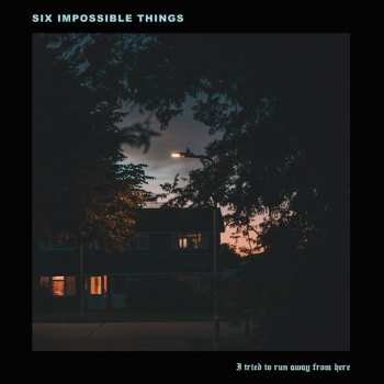 CD Six Impossible Things: I Tried To Run Away From Here 471651