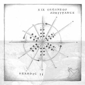 Six Organs Of Admittance: Hexadic II