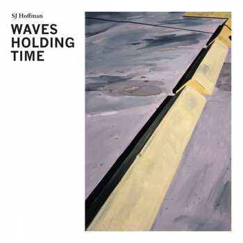 Album SJ Hoffman: Waves Holding Time