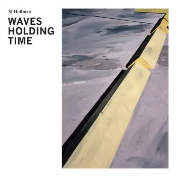 SJ Hoffman: Waves Holding Time