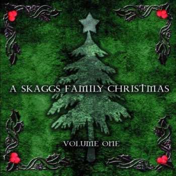 Skaggs Family: A Skaggs Family Christmas (Volume One)