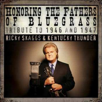 Album Ricky Skaggs & Kentucky Thunder: Honoring The Fathers Of Bluegrass Tribute To 46