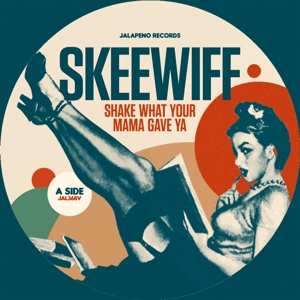 Album Skeewiff: Shake What Your Mama Gave Ya / Man Of Constant Sorrow