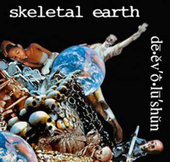 LP Skeletal Earth: De.ev'o.lu'shun 194212