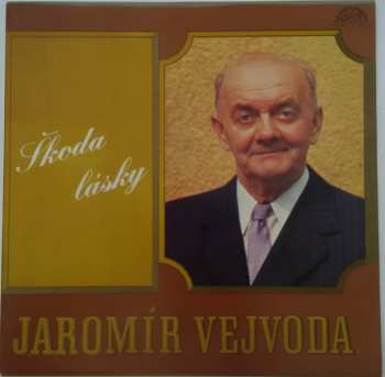 LP Jaromír Vejvoda: Škoda Lásky 370973