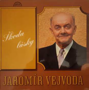 LP Jaromír Vejvoda: Škoda Lásky 381269