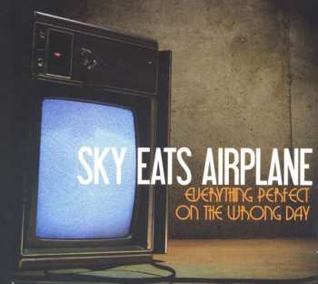 Album Sky Eats Airplane: Everything Perfect On The Wrong Day