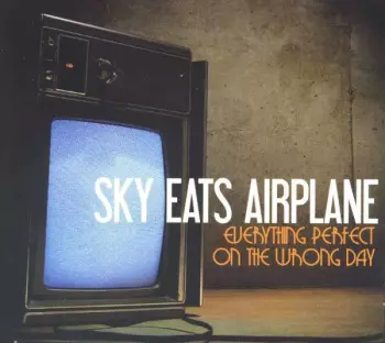 Sky Eats Airplane: Everything Perfect On The Wrong Day
