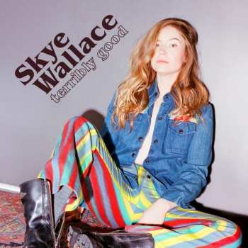 CD Skye Wallace: Terribly Good 500588