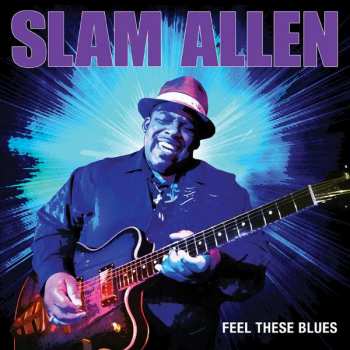 Album Slam Allen: Feel These Blues