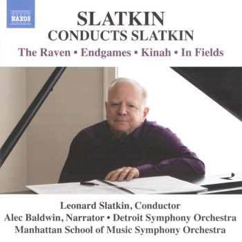 Album Leonard Slatkin: Slatkin Conducts Slatkin: The Raven • Endgames • Kinah • In Fields