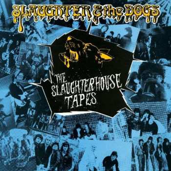 Slaughter And The Dogs: The Slaughterhouse Tapes