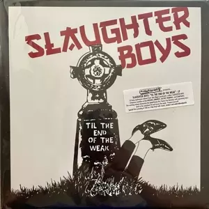 Slaughter Boys: Till The End Of The Weak
