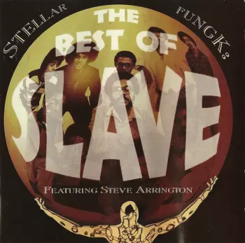 Stellar Fungk : The Best Of Slave Featuring Steve Arrington