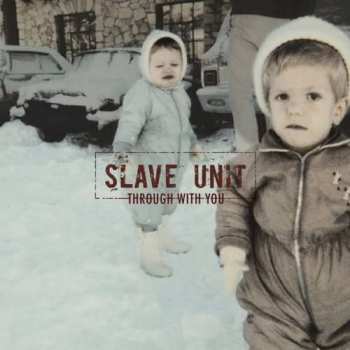 Album Slave Unit: Through With You