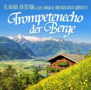 Slavko Senik & Original Oberkrainer Quintett: Trompetenecho Der Berge