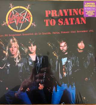 LP Slayer: Praying To Satan: Live FM Broadcast Recorded At Le Zenith, Paris, France 22nd November 1991 404167
