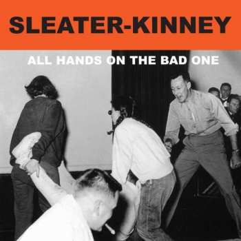 Album Sleater-Kinney: All Hands On The Bad One