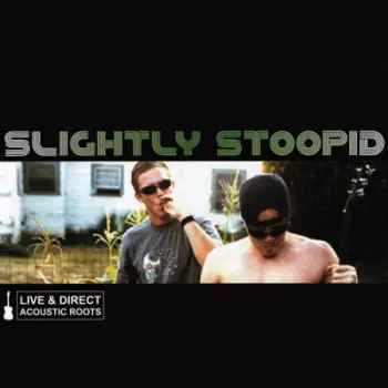 Slightly Stoopid: Live & Direct: Acoustic Roots
