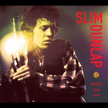 Slim Dunlap: Every Little Word