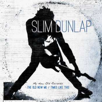 Album Slim Dunlap: My Old New Records: The Old New Me / Times Like This