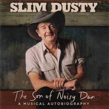 Album Slim Dusty: The Son Of Noisy Dan: A Musical Autobiography