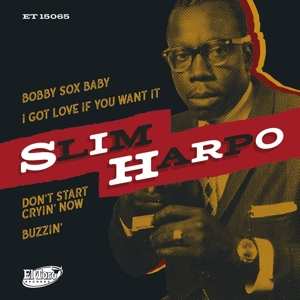 Album Slim Harpo: Bobby Sox Baby / I Got Love If You Want It / Don’t Start Cryin’ Now / Buzzin’