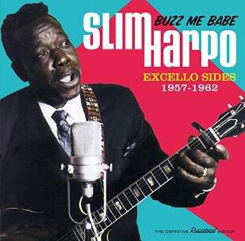 Album Slim Harpo: Buzz Me Babe: Excello Sides 1957-1962