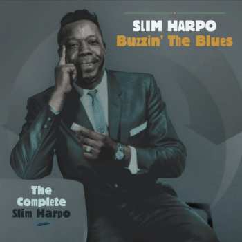 Album Slim Harpo: Buzzin' The Blues (The Complete Slim Harpo)