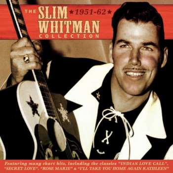 Slim Whitman: The Slim Whitman Collection 1951 - 62