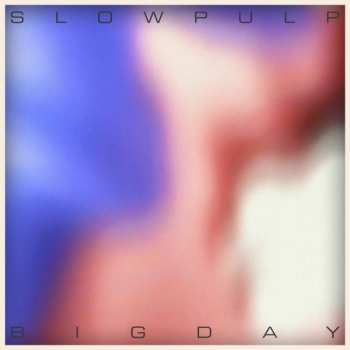 Album Slow Pulp: Big Day 