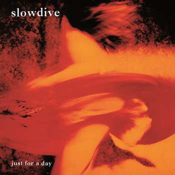 LP Slowdive: Just For A Day 18793