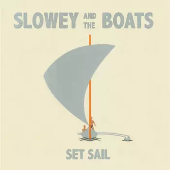 Slowey And The Boats: Set Sail