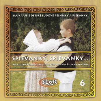 SĽUK's Popular Orchestra: Spievanky, Spievanky... (Najkrajšie Detské Ľudové Pesničky A Riekanky 6)