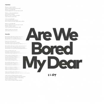 Album Slut: Are We Bored My Dear