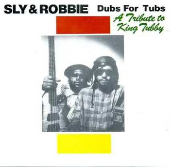 Album Sly & Robbie: Dubs For Tubs - A Tribute To King Tubby