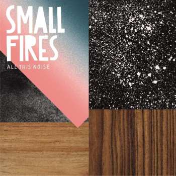Album Small Fires: All This Noise