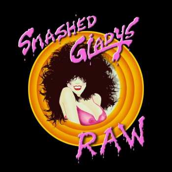 Album Smashed Gladys: Raw