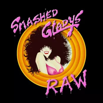 Smashed Gladys: Raw