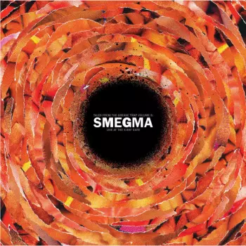 Smegma: Live At The X-Ray Cafe