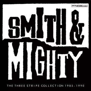 Smith & Mighty: The Three Stripe Collection 1985-1990