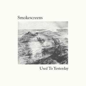 Album Smokescreens: Used To Yesterday