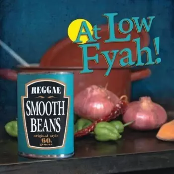 Smooth Beans: At Low Fyah!
