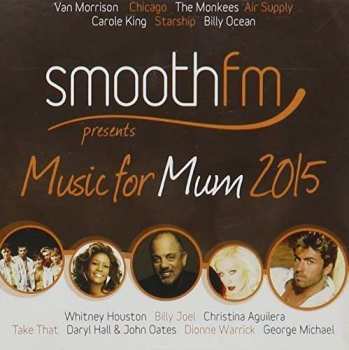 Album Smoothfm Presents: Music For Mum 2015 / Various: Smooth Fm Presents Music For Mum 2015