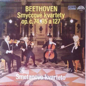 Ludwig van Beethoven: Smyčcové Kvartety Op. Č. 74, 95 A 127