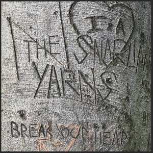 Album Snarlin' Yarns: Break Your Heart