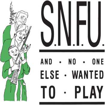 Album SNFU: ... And No One Else Wanted To Play