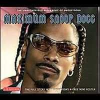 Album Snoop Dogg: Maximum Snoop Dogg (The Unauthorised Biography Of Snoop Dogg)